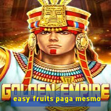 easy fruits paga mesmo